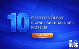 Bình chọn 10 sự kiện nổi bật của ngành Cấp Thoát nước Việt Nam năm 2025