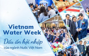 Vietnam Water Week - Dấu ấn hội nhập của ngành Nước Việt Nam